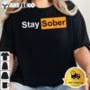 Stay Sober T Shirt2