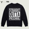 Straight Outta Preschool Graduation Gift Last Day of School T Shirt3