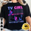 TV Funny Girl Who Tee Really Gifts Care Gifts Men Women Kids T Shirt2