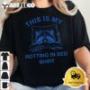 This Is My Rotting In Bed Shirt Funny Raccoon Meme Sarcastic T Shirt2