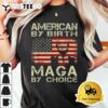 American By Birth MAGA By Choice Pro Trump 2024 US Flag T Shirt3