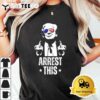 Arrest This Trump Fingers Pro Trump T Shirt3