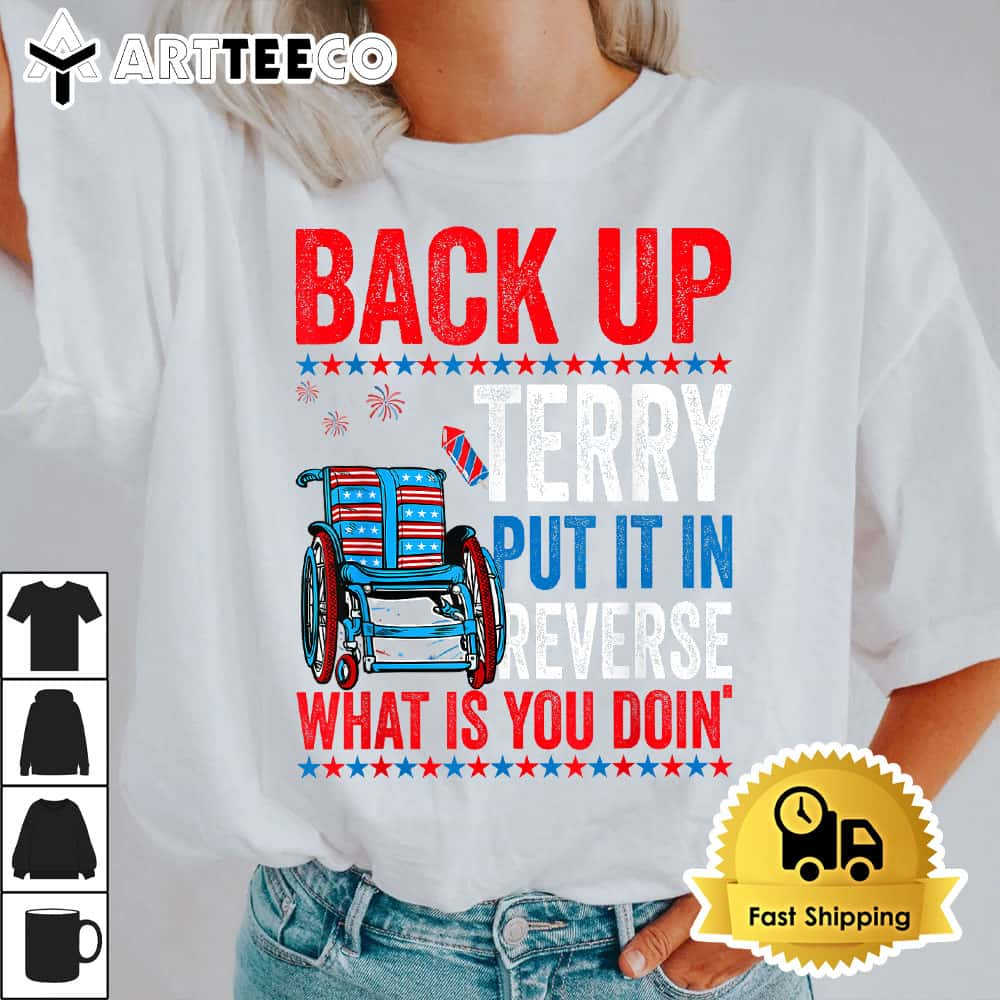 Back Up Terry Put It In Reverse Firework 4th Of July 1708 T Shirt1