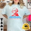 Bitches Love Independence Thomas Jefferson Funny 4th of July T Shirt3