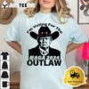 Funny Trump MAGA 2024 Im Voting For The Outlaw T Shirt3