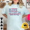 Hawk Tuah 24 Spit On That Thang T Shirt 13