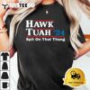 Hawk Tush Spit on that Thing Presidential Candidate Parody T Shirt3