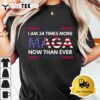 I Am 34 Times More MAGA Now Than Ever Trump Supporters T Shirt3