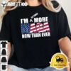 Im 34 Times More Maga Now Than Ever Felon Trump 2024 T Shirt2