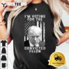 Im Voting For The Convicted Felon Funny Pro 2024 T Shirt3