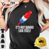 Its Not Gonna Lick Itself Funny Popsicle American Flag T Shirt3