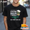 NFL New York Jets Legends I Just Want To Drink Beer And Watch My Jets T Shirt 3