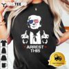 Trump Arrest This T Shirt3