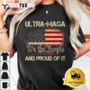 Vintage Ultra MAGA And Proud Of It We The People USA Flag T Shirt3