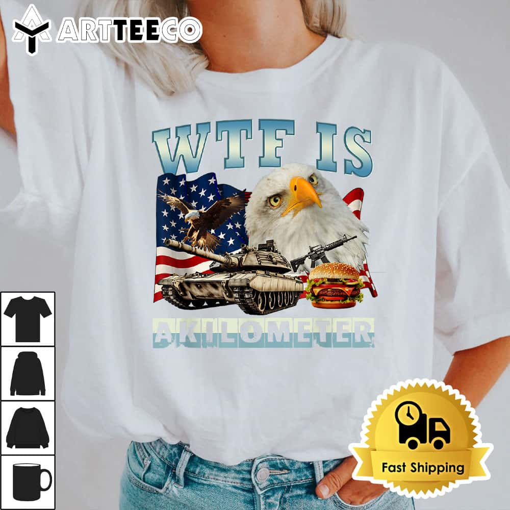 WTF Is A Kilometer Eagle Badge American Signature Burger T Shirt1