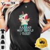 Annnd Why Should I Care Unicorn Apparel Sarcastic T shirt3