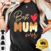 Best Mum Ever Funny Shirt For Womens Mom Mothers Day T shirt3