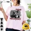 Fight President Trump 2024 T Shirt1