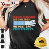 His Days Are Free And Wasy T shirt3