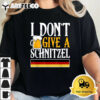 I Dont Give A Schnitzel German Beer Wurst Funny Oktoberfest T shirt Unisex Vintage T Shirt Trending 2