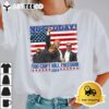 Not Today You Cant Kill Freedom 2024 T Shirt