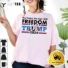 Not Today You Cant Kill Freedom Trump 2024 T Shirt1