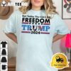 Not Today You Cant Kill Freedom Trump 2024 T Shirt2