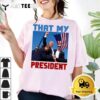 That My President Trump 2024 T Shirt1