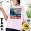 You Cant Kill Freedom Trump Shot 2024 T Shirt1