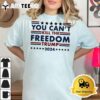 You Cant Kill The Freedom Trump 2024 President Shot T Shirt2