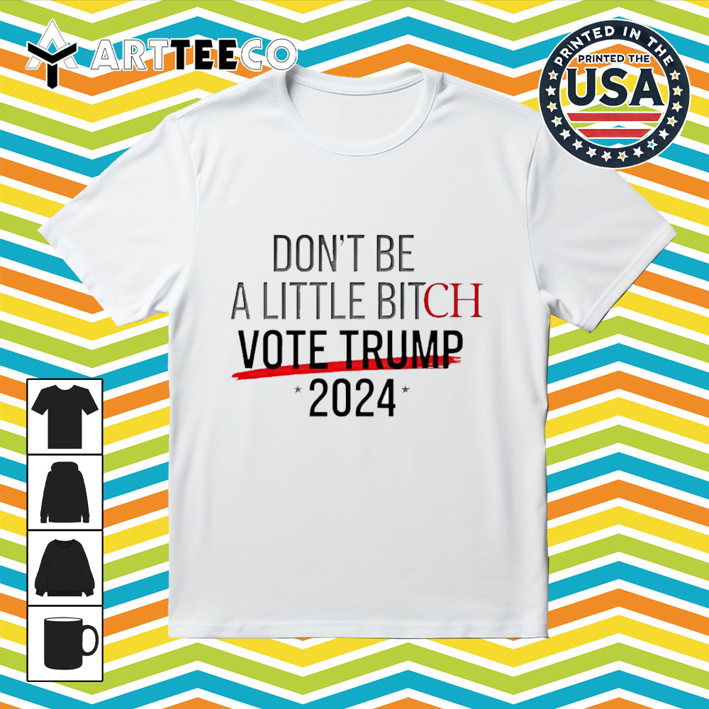 2024 Don't Be A Little Bitch Vote Trump Vance Classic Retro T Shirt 1