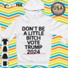 2024 Don't Be A Little Bitch Vote Trump Vance Retro T Shirt 2