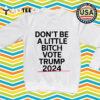 2024 Don't Be A Little Bitch Vote Trump Vance Retro T Shirt 3