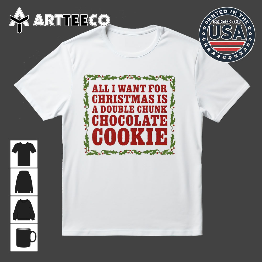 All I Want For Christmas Is A Double Chunk Chocolate Cookie Vintage T Shirt 1