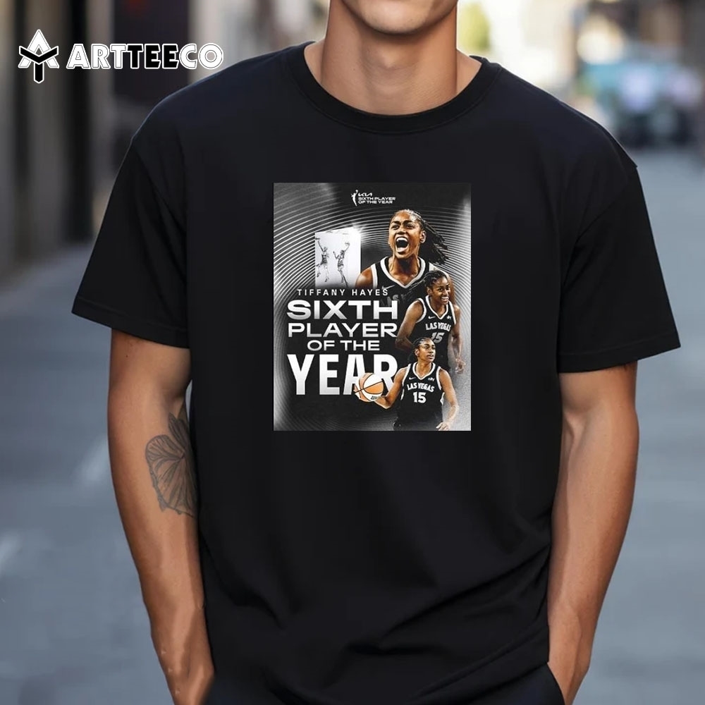 Congrats Tiffany Hayes From Las Vegas Aces Is Your KIA WNBA Sixth Player Of The Year 2024 T Shirt