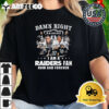 Damn Right I Am A Las Vegas Raiders Legend Fan Now And Forever Signatures Retro T Shirt 2