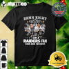 Damn Right I Am A Las Vegas Raiders Legend Fan Now And Forever Signatures Retro T Shirt 3