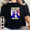 Kamala Harris together we rise T Shirt