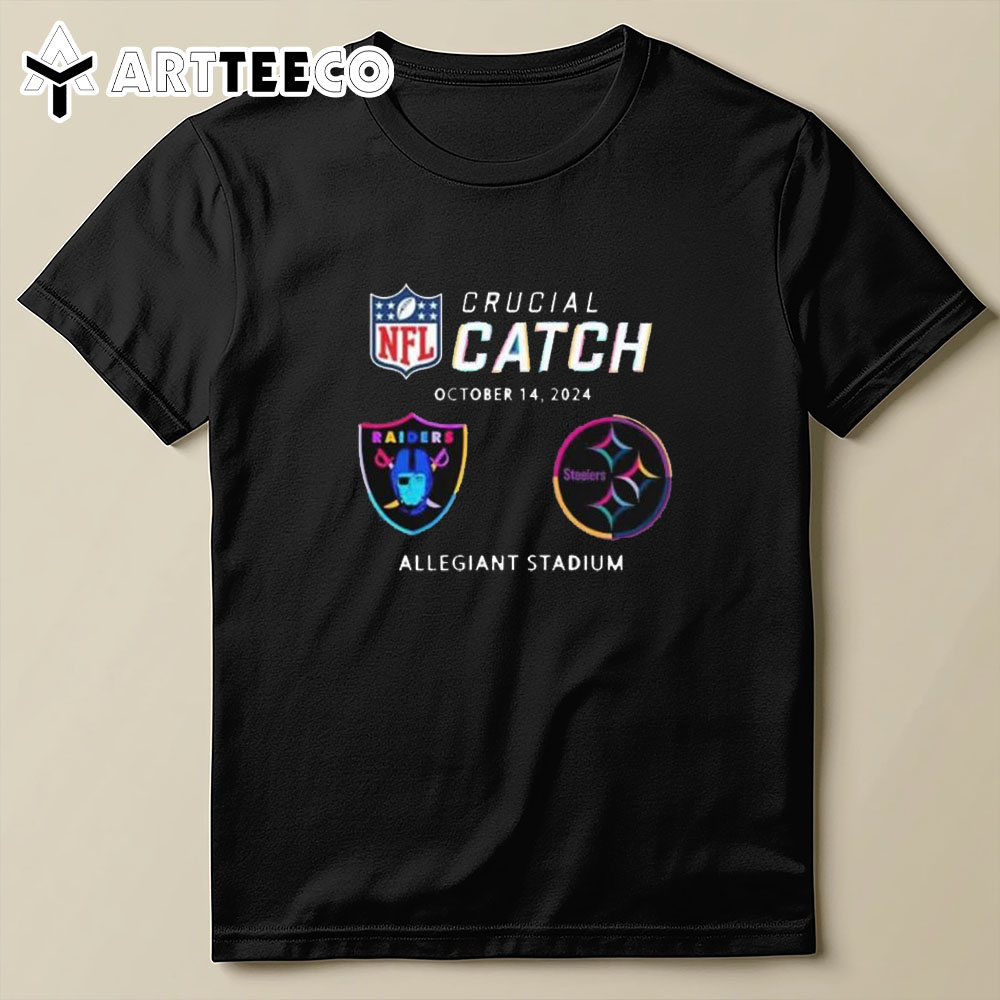 Las Vegas Raiders Pittsburgh Steelers Allegiant Stadium October 14 2024 Nfl Crucial Catch T Shirt