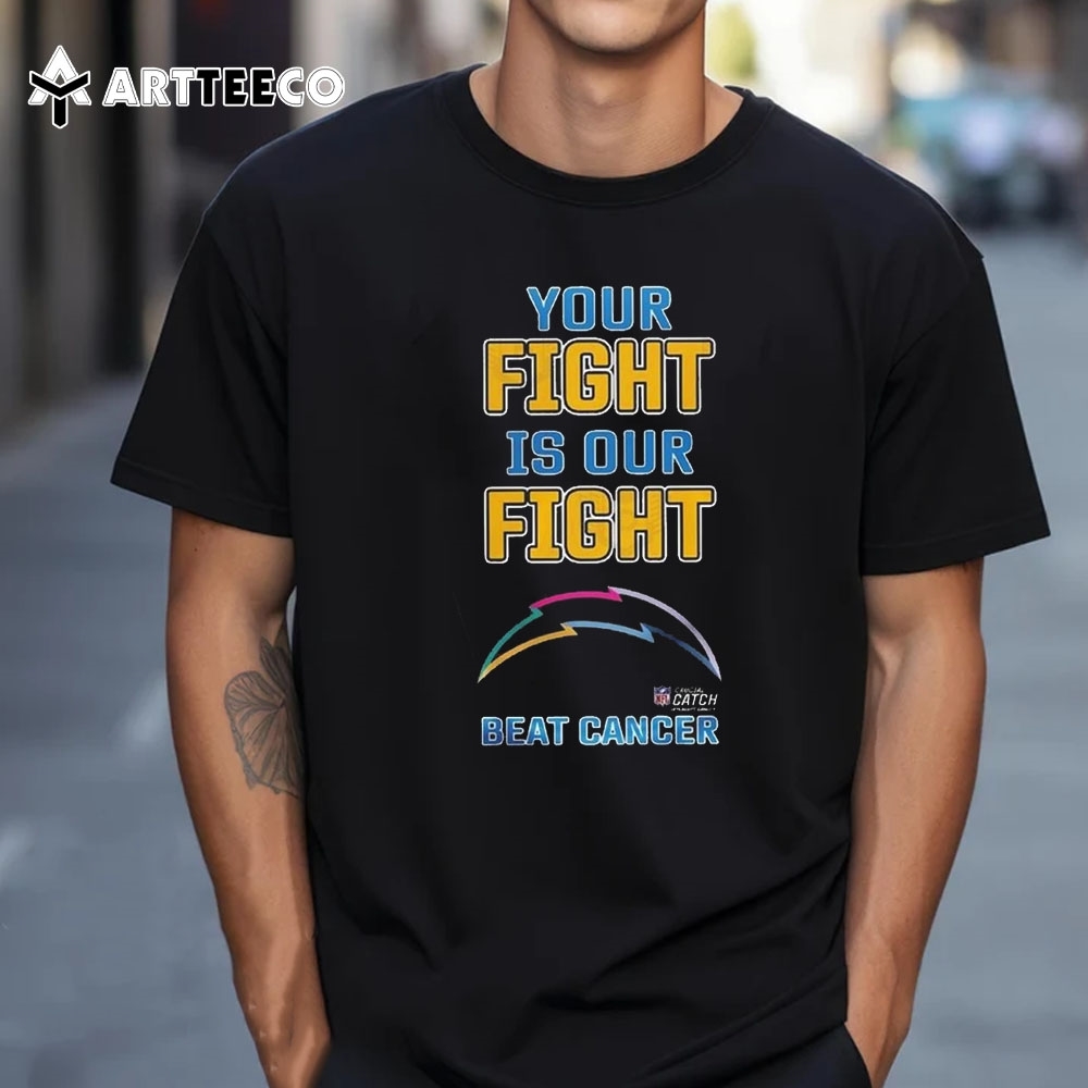 Los Angeles Chargers Your Fight Is Our Fight Beat Cancer 2024 T Shirt