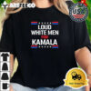 Loud White Men For Kamala Harris Retro T Shirt 2