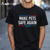 Make Pets Safe Again Trump Vance 2024 Shirt