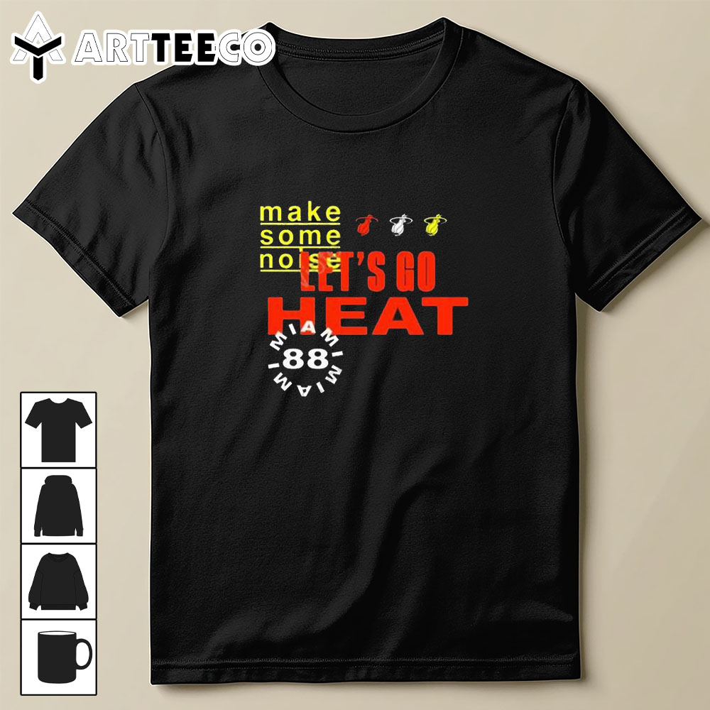 Make Some Noise Let's Go Miami Heat 88 T Shirt Trending