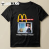 Mcdonald Trump 2024 Fries Fries Fries T Shirt