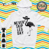 Never Skip Leg Day Flamingo Bird Retro T Shirt 2