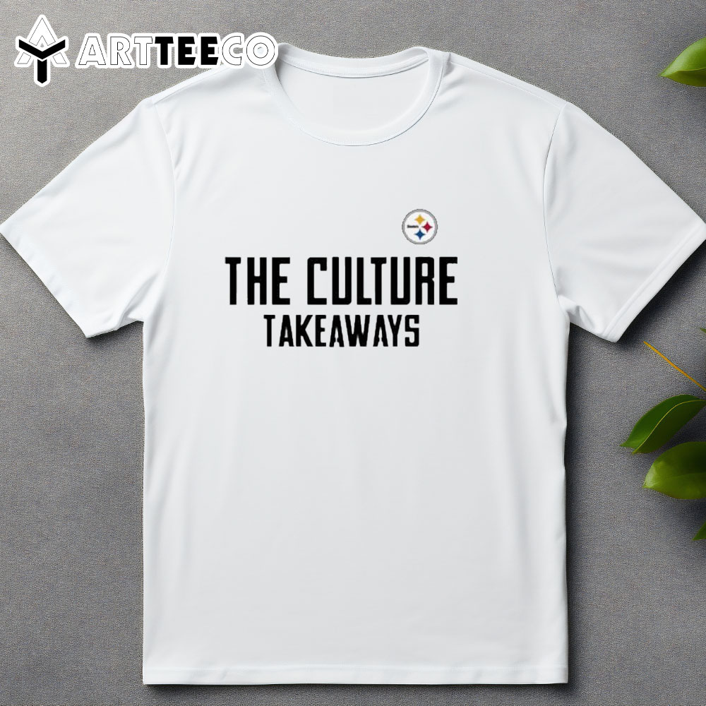 Pittsburgh Steelers The Culture Takeaways T Shirt