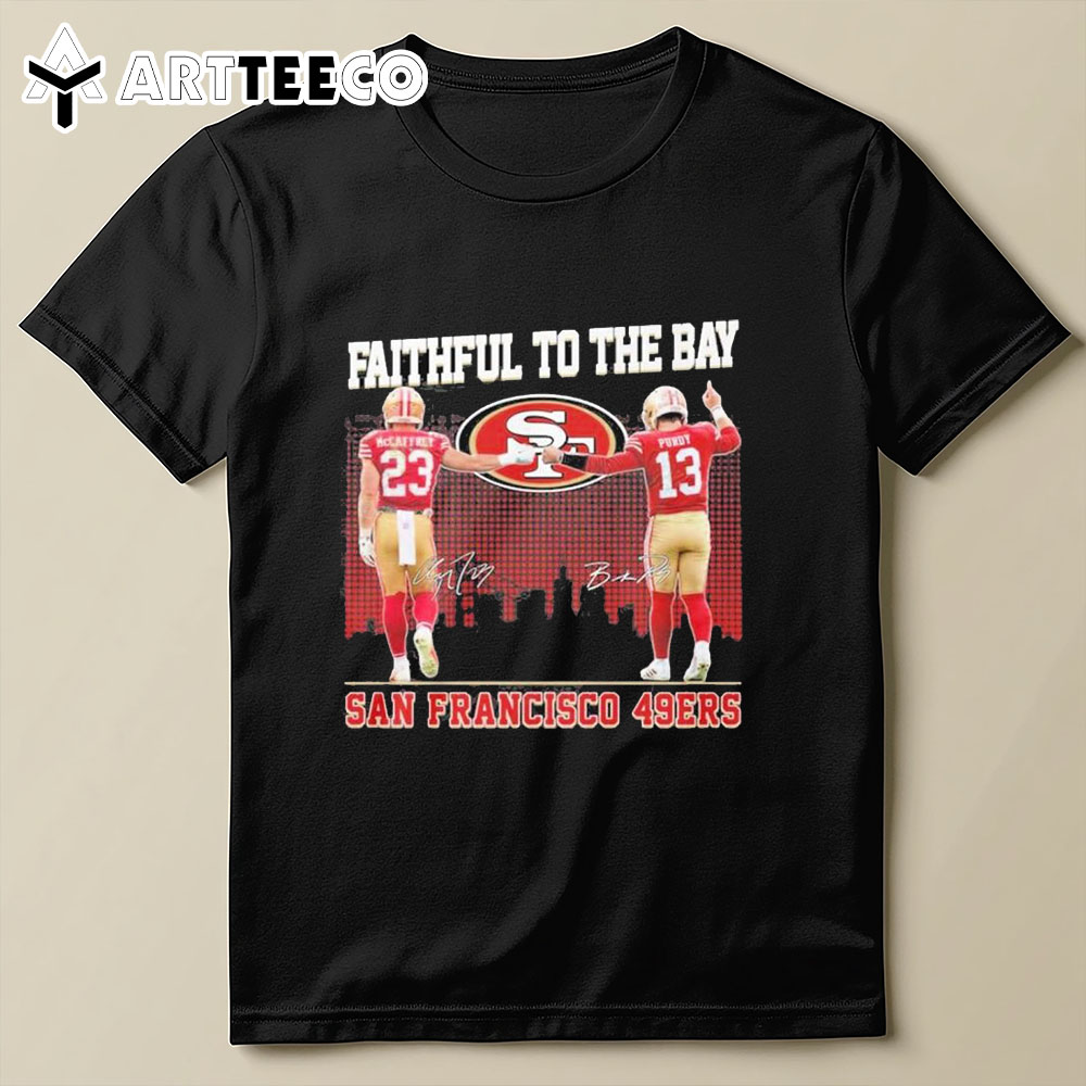 San Francisco 49ers Faithful To The Bay 2024 Mccaffrey And Purdy T Shirt