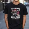 Saturdays Are For Roll Alabama Crimson Tide 2024 T Shirt