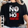 Say No to the hoe Trump 2024 T Shirt