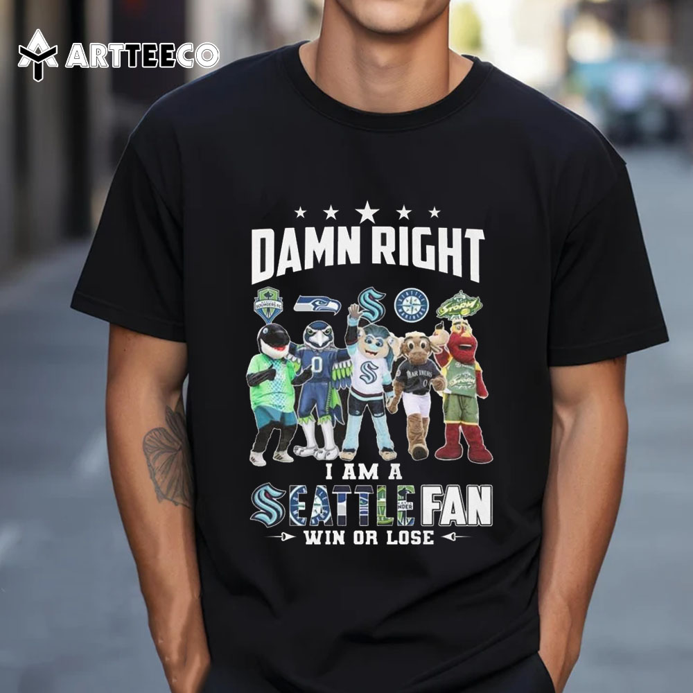 Seattle All Team Sports Mascot Damn Right I Am A Seattle Fan Win Or Lose T Shirt